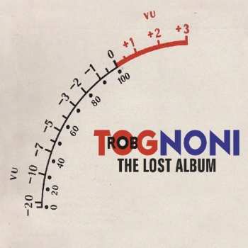 Album Rob Tognoni: The Lost Album