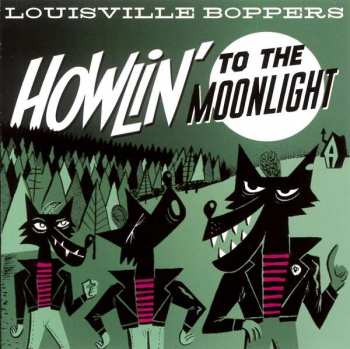 CD The Louisville Boppers: Howlin' To The Moonlight 436999
