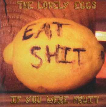 Album The Lovely Eggs: If You Were Fruit