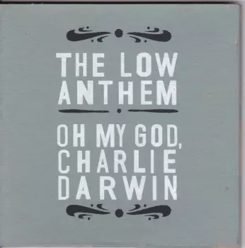 The Low Anthem: Oh My God, Charlie Darwin