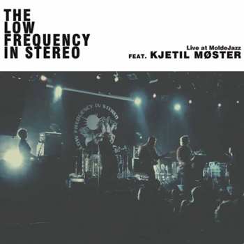 The Low Frequency In Stereo: Live At MoldeJazz