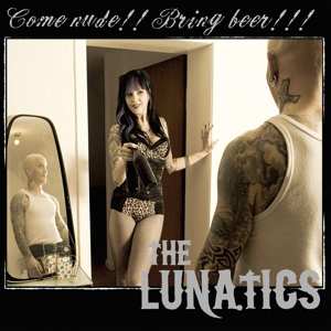 Album The Lunatics: Come Nude!! Bring Beer!!!
