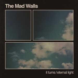 The Mad Walls: 7-it Turns/eternal Light