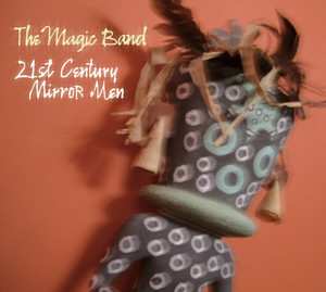 Album The Magic Band: 21st Century Mirror Men