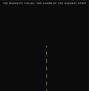 Album The Magnetic Fields: The Charm Of The Highway Strip