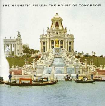 CD The Magnetic Fields: The House Of Tomorrow