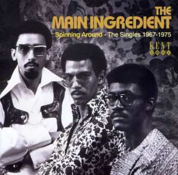 Album The Main Ingredient: Spinning Around - The Singles 1967-1975