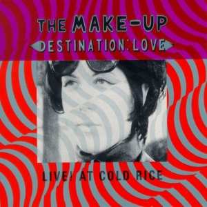 Album The Make-Up: Destination: Love; Live! At Cold Rice