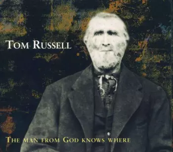 Tom Russell: The Man From God Knows Where