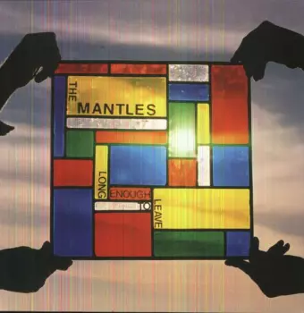 The Mantles: Long Enough To Leave