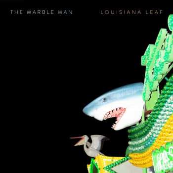 The Marble Man: Louisiana Leaf