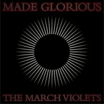 The March Violets: Made Glorious
