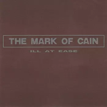 The Mark Of Cain: Ill At Ease