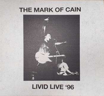 Album The Mark Of Cain: Livid Live '96
