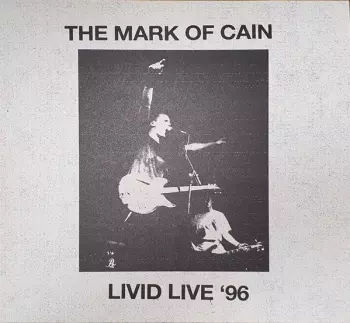 The Mark Of Cain: Livid Live '96