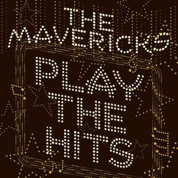 CD The Mavericks: Play The Hits 402767