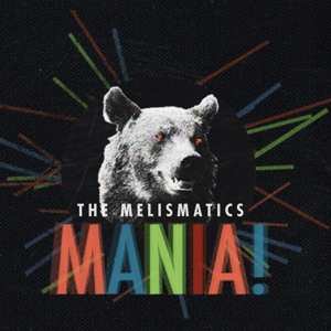 Album The Melismatics: Mania!