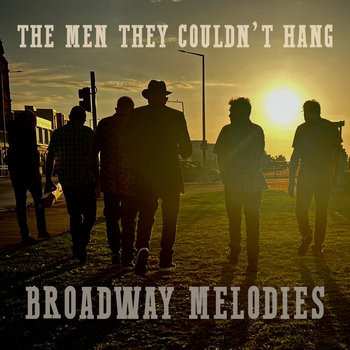 Album The Men They Couldn't Hang: Broadway Melodies (A Collection Of B Sides And Unreleased Tracks)