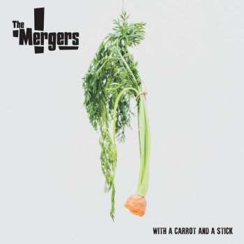 Album The Mergers: With A Carrot And A Stick