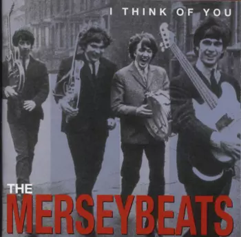 The Merseybeats: I Think Of You - The Complete Recordings