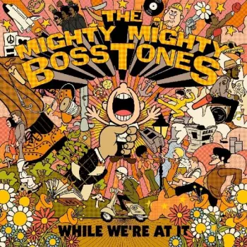 The Mighty Mighty Bosstones: While We're At It