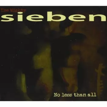 Sieben: No Less Than All