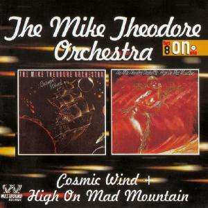 Album The Mike Theodore Orchestra: Cosmic Wind + High On Mad Mountain