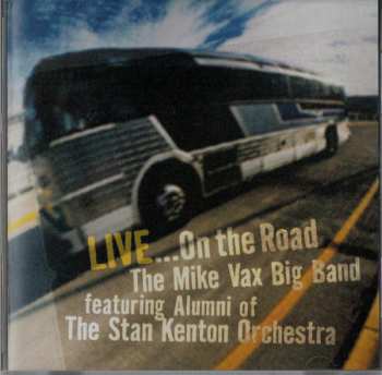 The Mike Vax Big Band: Live ...On The Road