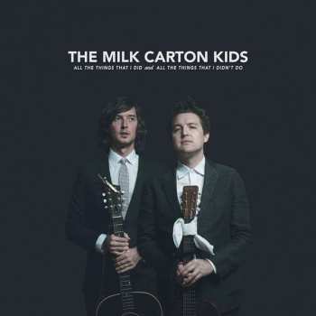 2LP The Milk Carton Kids: All The Things That I Did And All The Things That I Didn't Do 409484