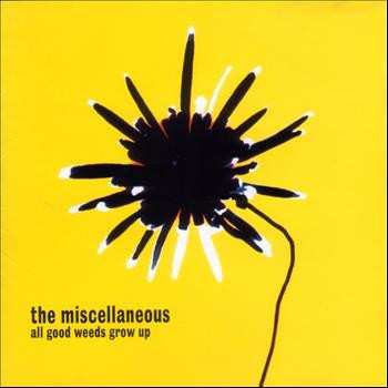 Album The Miscellaneous: All Good Weeds Grow Up