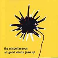 CD The Miscellaneous: All Good Weeds Grow Up 267798