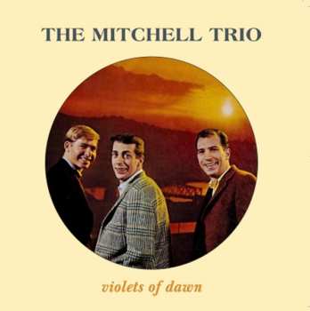 The Mitchell Trio: Violets Of Dawn