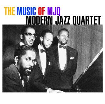 The Modern Jazz Quartet: The Music Of The Mjq