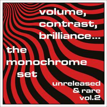 Album The Monochrome Set: Volume, Contrast, Brilliance... (Unreleased & Rare Vol.2)