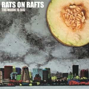 Album Rats On Rafts: The Moon Is Big