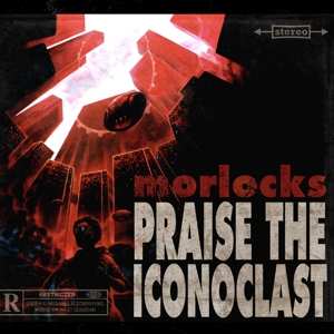 Album The Morlocks: Praise The Iconoclast