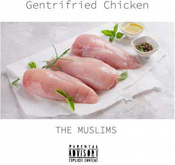 LP The Muslims: Gentrifried Chicken 325641