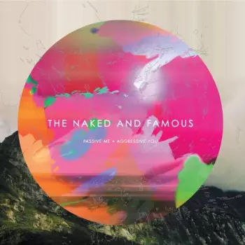 The Naked And Famous: Passive Me • Aggressive You