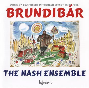 The Nash Ensemble: Brundibár – Music By Composers In Theresienstadt (1941–1945)