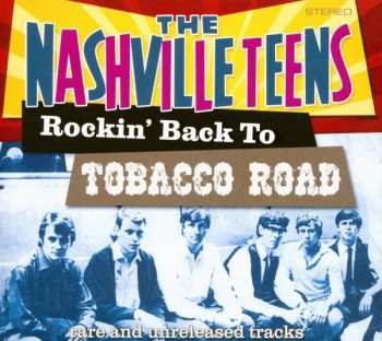 The Nashville Teens: Rockin' Back To Tobacco Road