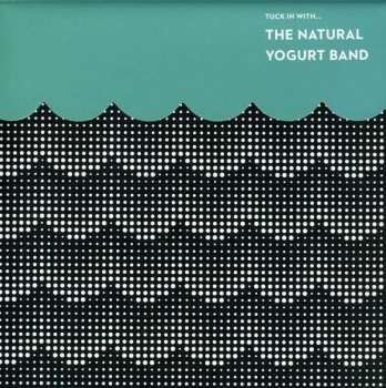 Album The Natural Yogurt Band: Tuck In With...