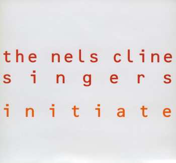 2CD The Nels Cline Singers: Initiate 397229