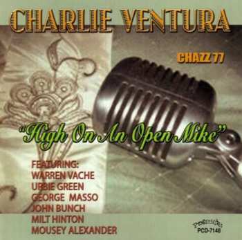 CD The New Charlie Ventura Sextet: High On An Open Mike - Chazz 77 403360