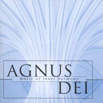 Album The New College Oxford Choir: Agnus Dei (Music Of Inner Harmony)