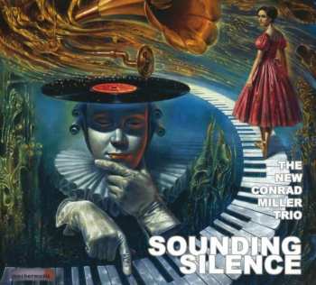 CD The New Conrad Miller Trio: Sounding Silence DIGI 398377