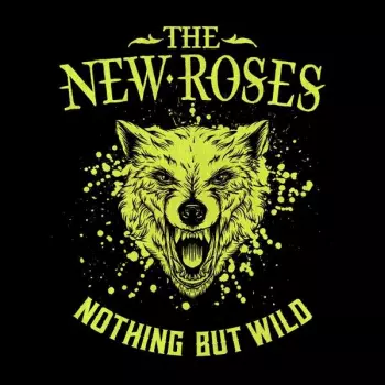 The New Roses: Nothing But Wild