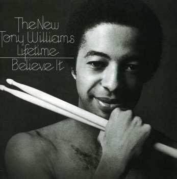 The New Tony Williams Lifetime: Believe It