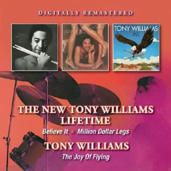 The New Tony Williams Lifetime: Believe It - Million Dollar Legs / The Joy Of Flying