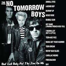 Album The No Tomorrow Boys: Bad Luck Baby Put The Jinx On Me