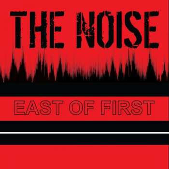 Album The Noise: East Of First